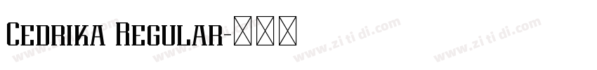 Cedrika Regular字体转换 Cedrika Regular字体转换